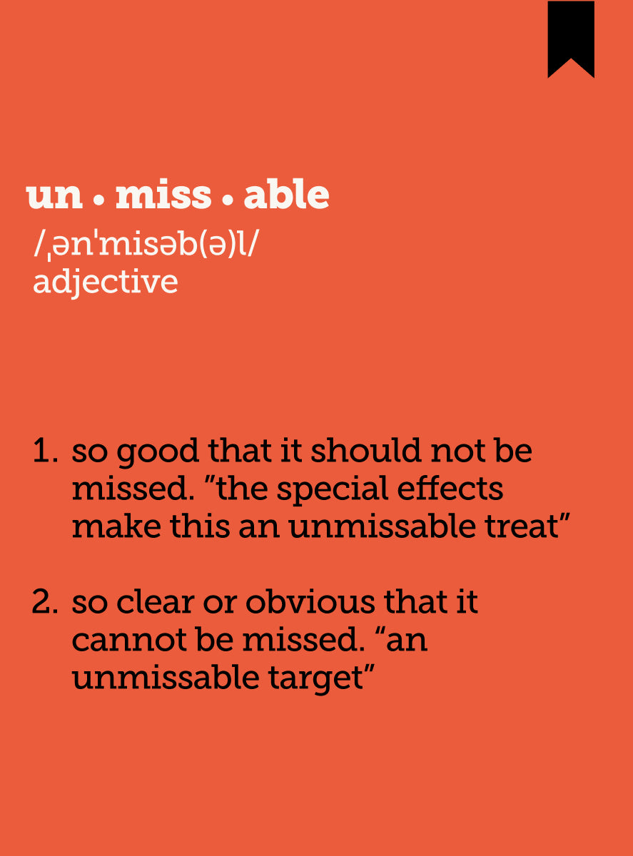 Definition of the word 'unmissable' on an orange background. It is phonetically spelled as /ˌʌnˈmɪsəb(ə)l/ and defined as something so good it should not be missed or so clear it cannot be overlooked.